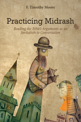 Practicing Midrash - Moore, F Timothy