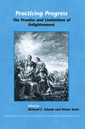 Practicing Progress: The Promise and Limitations of Enlightenment. Festschrift for John A. McCarthy