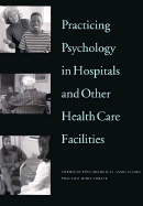 Practicing Psychology in Hospitals & Other Health Care Facilities - American Psychological Association