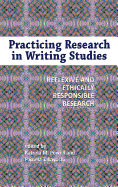 Practicing Research in Writing Studies: Reflexive and Ethically Responsible Research