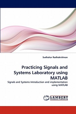 Practicing Signals and Systems Laboratory using MATLAB - Radhakrishnan, Sudhakar