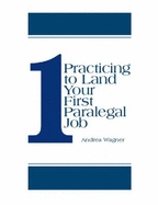 Practicing to Land Your First Paralegal Job - Wagner, Andrea