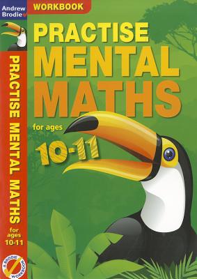 Practise Mental Maths 10-11 Workbook - Brodie, Andrew