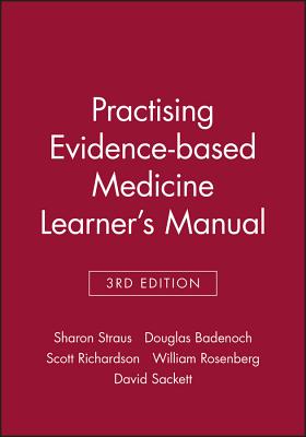 Practising Evidence-Based Medicine Learner's Manual - Straus, Sharon E, and Badenoch, Douglas, and Richardson, Scott