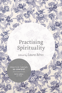 Practising Spirituality: Reflections on Meaning-Making in Personal and Professional Contexts