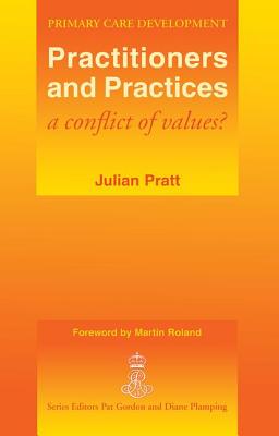 Practitioners and Practices: A Conflict of Values? - Pratt, Julian, and Rowland, Martin