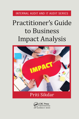 Practitioner's Guide to Business Impact Analysis - Sikdar, Priti