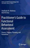 Practitioner's Guide to Functional Behavioral Assessment: Process, Purpose, Planning, and Prevention