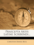 Praecepta Artis Latine Scribendi...