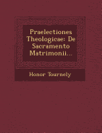 Praelectiones Theologicae: de Sacramento Matrimonii...