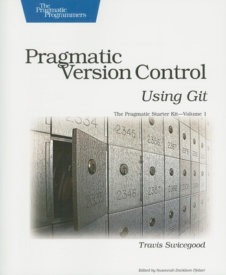 Pragmatic Version Control Using Git - Swicegood, Travis