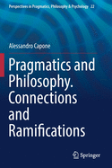 Pragmatics and Philosophy. Connections and Ramifications