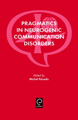 Pragmatics in Neurogenic Communication Disorders - Paradis, Michel (Editor)