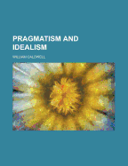 Pragmatism and Idealism