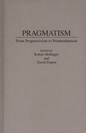 Pragmatism: From Progressivism to Post-Modernism