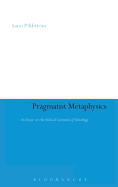 Pragmatist Metaphysics: An Essay on the Ethical Grounds of Ontology