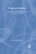 Prague and Bohemia: Medieval Art, Architecture and Cultural Exchange in Central Europe: Volume 32: Medieval Art, Architecture and Cultural Exchange in Central Europe