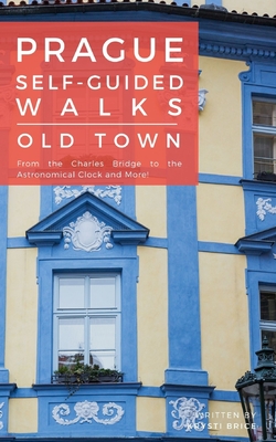Prague Self-Guided Walks: Old Town - Brice, Krysti