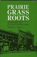 Prairie Grass Roots: An Iowa Small Town in the Early Twentieth Century