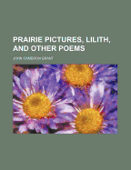 Prairie Pictures, Lilith, and Other Poems