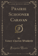 Prairie Schooner Caravan (Classic Reprint)