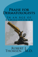 Praise for Dermatologists: In an Age of Rediscoveries