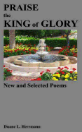 Praise the King of Glory: New and Selected Poems