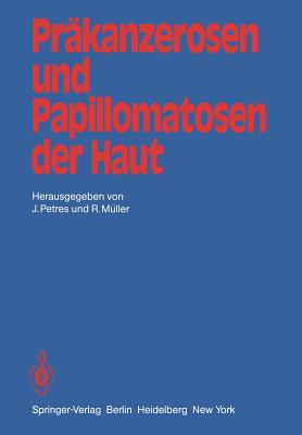 Prakanzerosen Und Papillomatosen Der Haut: Beitrage Der Zweiten Jahrestagung Der Vereinigung Fur Operative Dermatologie, Vod - Petres, J (Editor), and M?ller, R (Editor)