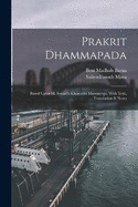 Prakrit Dhammapada: Based Upon M. Senart's Kharosthi Manuscript, With Text, Translation & Notes