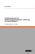 Praktikumsbericht mit Beobachtungsschwerpunkt "Frderung der Sprechf?higkeit"