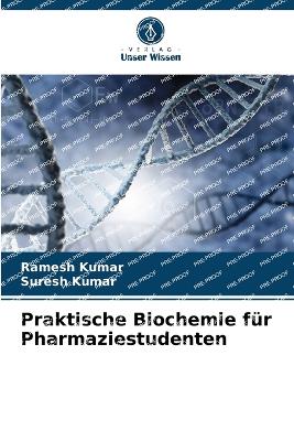 Praktische Biochemie f?r Pharmaziestudenten - Kumar, Ramesh, and Kumar, Suresh