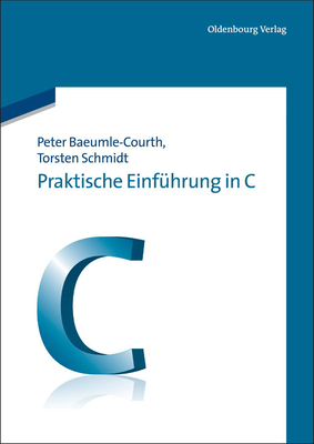 Praktische Einf?hrung in C - Baeumle-Courth, Peter, and Schmidt, Torsten