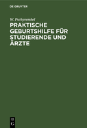 Praktische Geburtshilfe fr Studierende und rzte