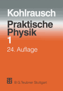 Praktische Physik: Zum Gebrauch F?r Unterricht, Forschung Und Technik