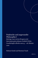 Praktische Und Angewandte Philosophie I: Beitr?ge Zum Vierten Kongress Der Internationalen Johann-Gottlieb-Fichte-Gesellschaft in Berlin Vom 03. - 08. Oktober 2000