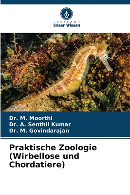 Praktische Zoologie (Wirbellose und Chordatiere) - Moorthi, M, Dr., and Senthil Kumar, A, Dr., and Govindarajan, M, Dr.