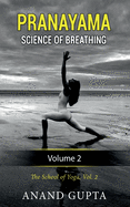 Pranayama: Science of Breathing Volume 2: The School of Yoga 2