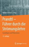 Prandtl - Fhrer Durch Die Strmungslehre: Grundlagen Und Phnomene