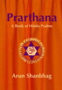 Prarthana: A Book of Hindu Psalms with Commentary - Shanbhag, Arun