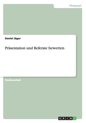 Prasentation Und Referate Bewerten - J?ger, Daniel