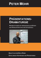 Prasentations-Dramaturgie: Prasentationen mit wirkungsvoller Story und Verkaufspsychologie entwickeln - Band 3