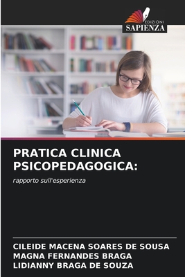 Pratica Clinica Psicopedagogica - Sousa, Cileide Macena Soares de, and Braga, Magna Fernandes, and Souza, Lidianny Braga de