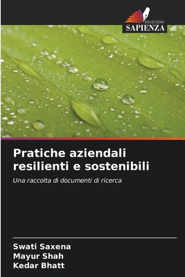 Pratiche aziendali resilienti e sostenibili - Saxena, Swati, and Shah, Mayur, and Bhatt, Kedar