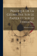 Pratique De La Gometrie Sur Le Papier Et Sur Le Terrain...