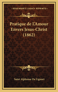 Pratique de L'Amour Envers Jesus-Christ (1862)