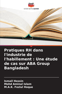 Pratiques RH dans l'industrie de l'habillement: Une tude de cas sur ABA Group Bangladesh