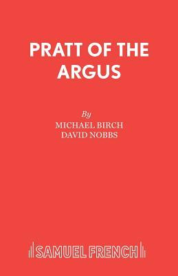 Pratt of the Argus - Nobbs, David, and Birch, Michael (Volume editor)