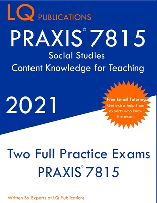 PRAXIS 7815 Social Studies Elementary Education Exam: Two Full Practice Exam - Free Online Tutoring - Updated Exam Questions - Publications, Lq