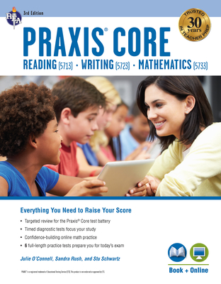 PRAXIS Core Academic Skills for Educators (5713, 5723, 5733) Book + Online, 3rd Ed. - Rush, Sandra, and O'Connell, Julie, Dr., and Schwartz, Stu (Revised by)