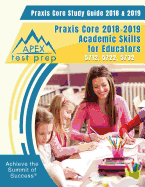Praxis Core Study Guide 2018 & 2019: Praxis Core 2018-2019 Academic Skills for Educators 5712, 5722, 5732